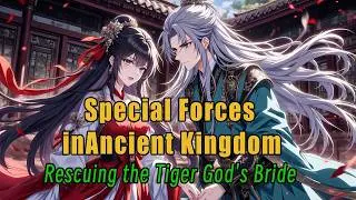 Special Forces in Ancient Kingdom: Rescuing the Tiger God's Bride#manhwa #action