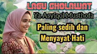 Lagu sholawat Ya Asyiqol Musthofa paling merdu dan menyentuh hati