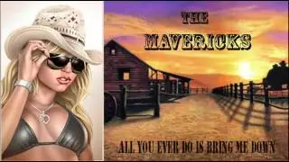 The Mavericks - All You Ever Do Is Bring Me Down