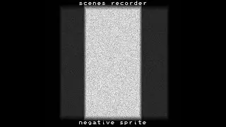 scenes_recorder - Negative Sprite (Full Compilation)