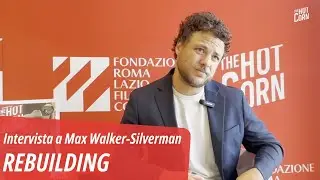 REBUILDING I Intervista al regista Max Walker-Silverman | HOT CORN