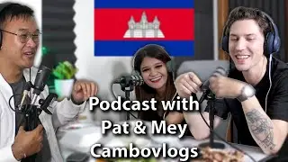 Robin in Cambodia Podcast with Pat and Mey: Cambovlogs!