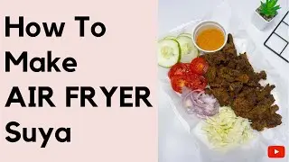 Air fryer suya l How to Make Nigerian Suya | Homemade suya | How to make beef suya |