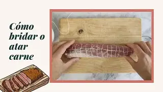 🍖 Cómo BRIDAR (o atar) CARNE para ASAR | Mi Cocina Real