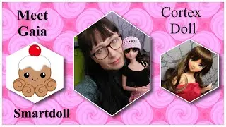 Meet my Gaia Smartdoll Cortex by Danny Choo plus a review
