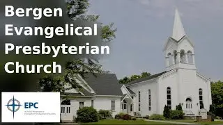 Bergen EPC Worship Service - Live Stream - 6/11/2023