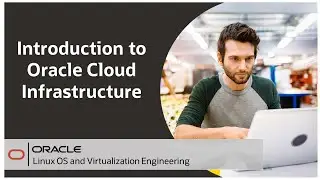 Introduction to Oracle Cloud Infrastructure on Oracle Linux