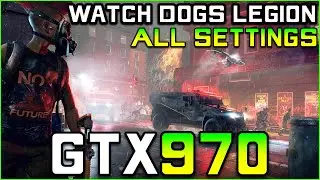 Watch Dogs: Legion | GTX 970 FPS Test [All Settings] Benchmark