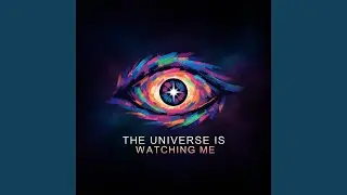 The Universe Is Watching Me