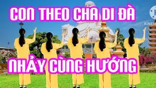 NHẢY CÙNG HƯỚNG | MỪNG LỄ PHẬT ĐẢN | CON THEO CHA DI ĐÀ | BÀI DÂN VŨ ĐẦU NĂM MỚI