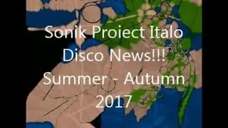 Sonik Proiect Italo Disco News!!! Summer - Autumn 2017 (New Entrys)