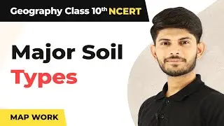 Map Work | Major Soil Types | Resources & Development | Geography | Class 10th 2023-24