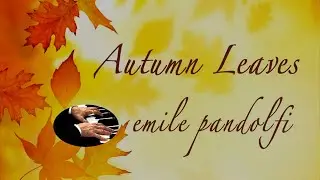 Autumn Leaves - Emile Pandolfi