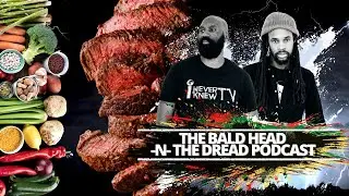 Bald Head -N- The Dread On Why Majority Of Vegans Go Back To Eating Meat Within Five Years Ep.122