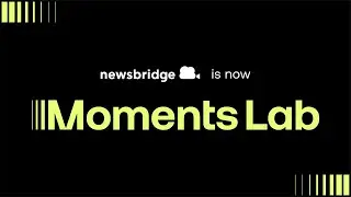 Newsbridge is now Moments Lab