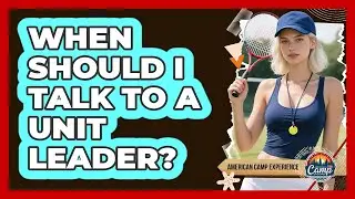 When Should I Talk To A Unit Leader?