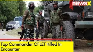 Top Commander Of LET Killed In Encounter | Lashkar E Toiba Terrorist Identified As Quri | NewsX