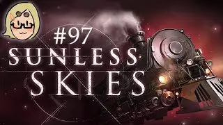 Sunless Skies (Ep. 97 &ndash; Reach Business)