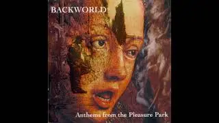 Backworld - Anthems from the Pleasure Park (Album 1999)