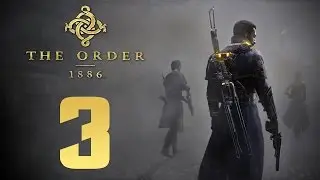 Прохождение The Order 1886 &mdash; Часть 3: Бойня в переулках Лондона