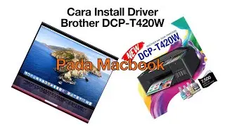 Cara Install printer Brother DCP-T420W pada Macbook!!!