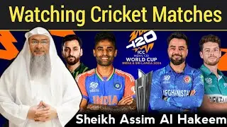 Watching Cricket Matches - Sheikh Assim Al Hakeem Explains 