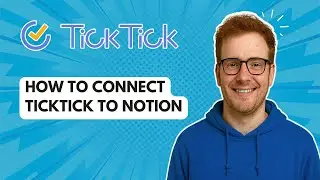 Как подключить Ticktick к Notion [Руководство 2026 года]