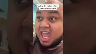 Testing the waters when meeting someone new