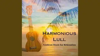 Harmonious Rest Ambient Music