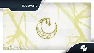 Lexay - Dreamstorm VIP [Edge Release]