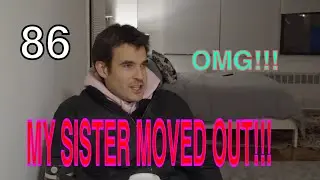 MY SISTER FINALLY MOVED OUT OF OUR PARENTS APARTMENT IN NYC