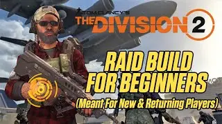 THE DIVISION 2 | RAID BUILD FOR BEGINNERS