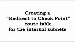 13 - Procedure - Creating a &ldquo;Redirect to Check Point&rdquo; route table for the internal subnets