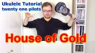 House Of Gold - twenty one pilots (Ukulele Tutorial)