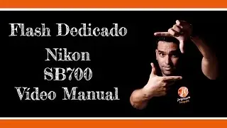 FLASH DEDICADO - VÍDEO MANUAL NIKON SB700
