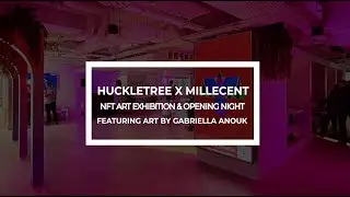 Huckletree x Millecent: NFT Art Exhibition, Featuring Art By Gabriella Anouk