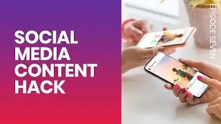 Time Saving Social Media Content Hack