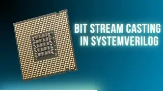 Bit Stream Casting in SystemVerillog - Everything You Need to Know!