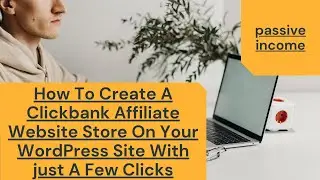 How To Create A Clickbank Affiliate Website Store On Your WordPress Site With just A Few Clicks