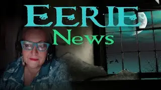 Eerie News with M.P. Pellicer | September 12, 2024