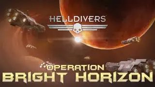 Helldivers 2, Operation Bright Horizon!  Day 14, are you ready for a drop? FOR SUPER EARTH!