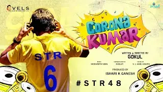 STR 48 - Corona Kumar | Silambarasan TR | Gokul | Vels International | CSK Fanboy Movie