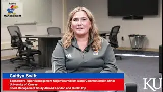 Caitlyn Swift, KU Sophomore, discusses the Sport Management Study Abroad London and Dublin Trip.