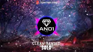 Clean Bandit - SOLO (ANO1 REMiX)