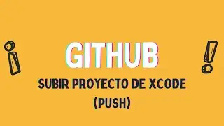 XCODE ¿cómo Subir tu Proyecto a GitHub? | Tutorial Paso a Paso