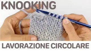 Lezione 6 Lavorazione Circolare - Corso Basico di Knooking