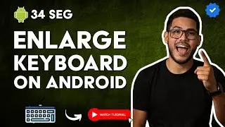 How to INCREASE or ENLARGE the Keyboard on Android in 34 S