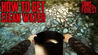 How to get Clean Water - Sons of the Forest Guide