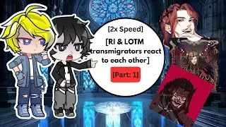 RI & LOTM Transmigrators react to each other | Part: 1 | 2x Speed | #Ri #lotm #webnovel