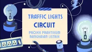 presentasi Projek Akhir Pratikum Rangkaian Listrik : Traffic Light Circuit